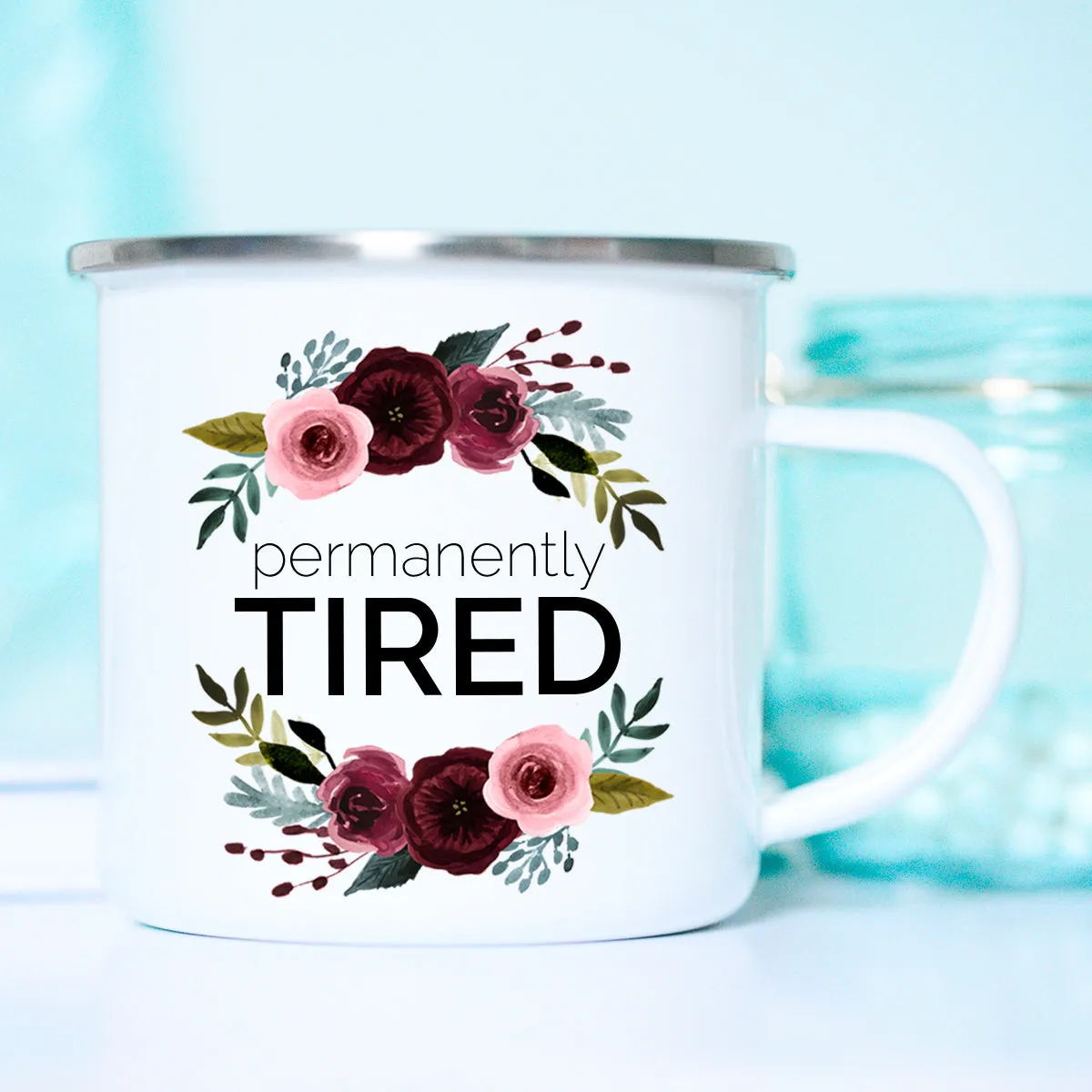 Permanently Tired Mug, Funny Tired Mom Mug, Tired Mama Mug,