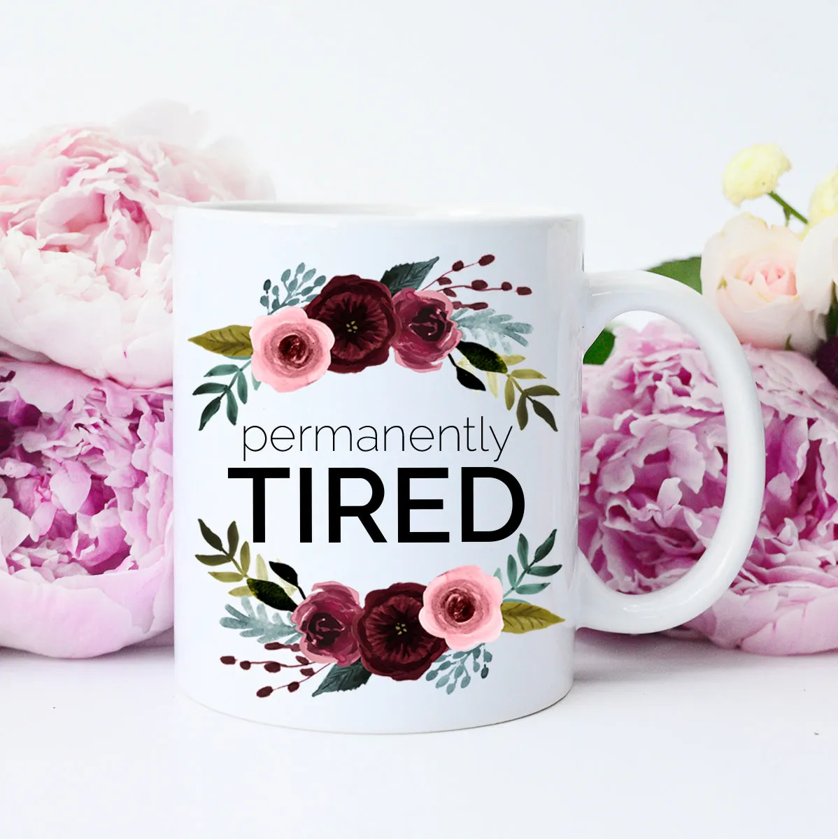 Permanently Tired Mug, Funny Tired Mom Mug, Tired Mama Mug,